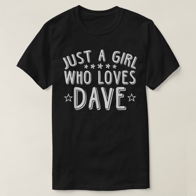 Bara en flicka som kärlek DAVECute DAVE T Shirt (Design framsida)