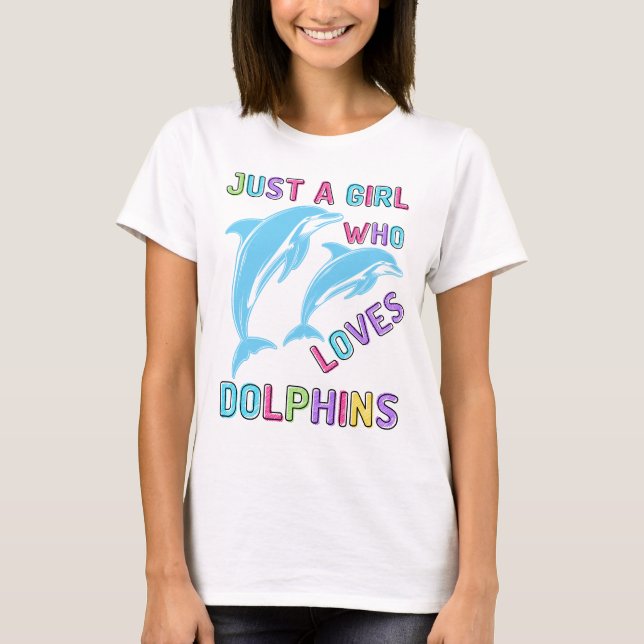 Bara en flicka som Kärlek-delfiner, Dolphin Gift T Shirt (Framsida)