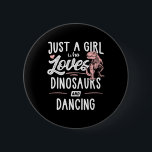 Bara en flicka som Kärlek Dinosaurs och Dinosa Knapp<br><div class="desc">Bara en flicka som Kärlek dinosauurs och dansar Dinosaur</div>