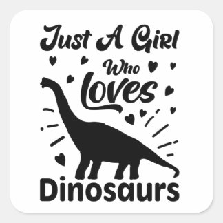 Bara en flicka som kärlek Dinosaurs Sticker Fyrkantigt Klistermärke