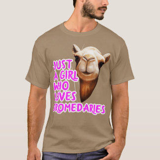 Bara en flicka som Kärlek dromedaries T Shirt