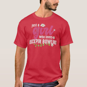 Bara en flicka som Kärlek Duckpin Bowling T Shirt