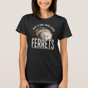 Bara en flicka som Kärlek Ferrets iller Ferret T Shirt