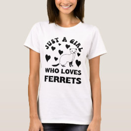 Bara en flicka som Kärlek Ferrets T Shirt