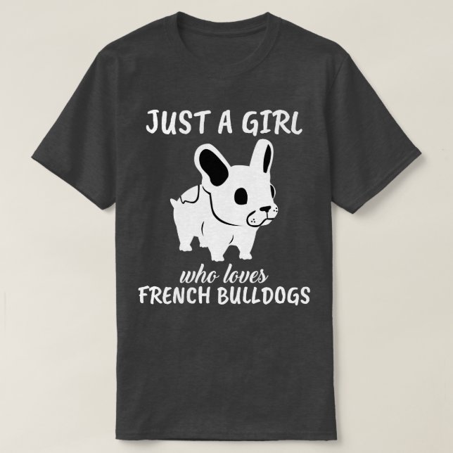 Bara en flicka som Kärlek Fransk Bulldog 1 T Shirt (Design framsida)