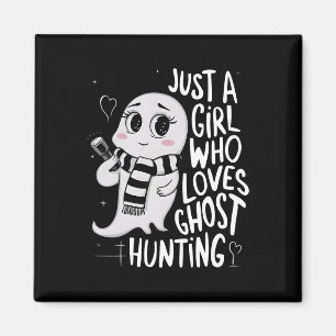 Bara en flicka som Kärlek Ghost Hunting Funny Ghos Magnet