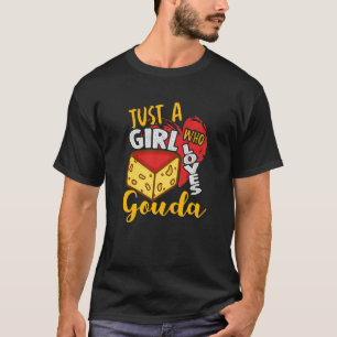 Bara en flicka som Kärlek Gouda Cheese Loving T Shirt