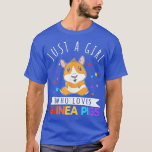 Bara en flicka som Kärlek Guinea Grisar Älskare Wh T Shirt