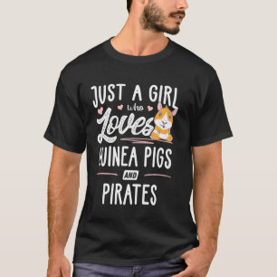 Bara en flicka som Kärlek Guinea Grisar och Pirate T Shirt