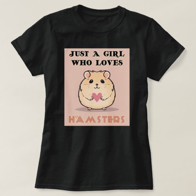 Bara en flicka som Kärlek Hamsters, Cute Hamster T Shirt (Design framsida)