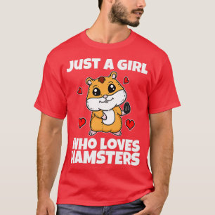 Bara en flicka som Kärlek Hamsters Cute Pet Hamste T Shirt