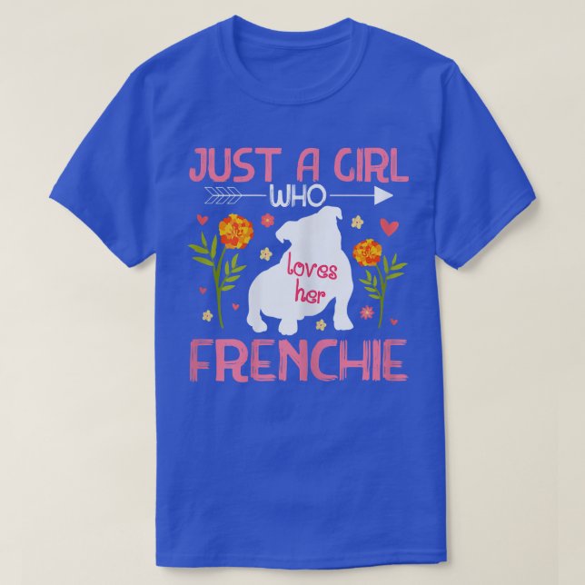 Bara en flicka som Kärlek hennes Frenchie Fransk B T Shirt (Design framsida)