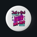 Bara en flicka som Kärlek Hip-skutt Dance Breakdan Knapp<br><div class="desc">Bara en flicka som Kärlek Hip-skutt Dance Breakdance Dancing</div>