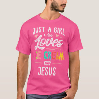 Bara en flicka som Kärlek Ice Cream och Jesus Gift T Shirt