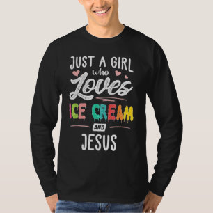 Bara en flicka som Kärlek Ice Cream och Jesus Gift T Shirt