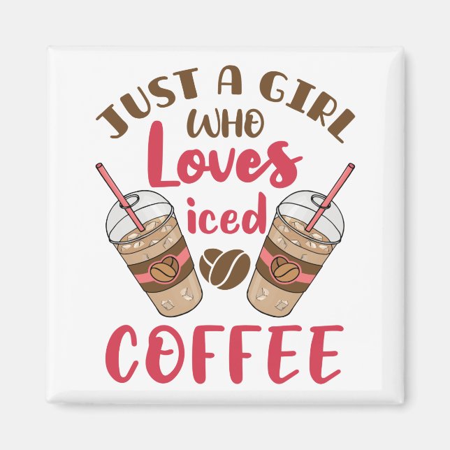 Bara en flicka som Kärlek Iced Coffee Magnet (Framsidan)