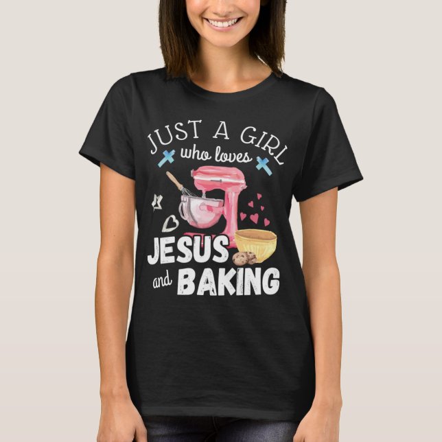 Bara en flicka som Kärlek Jesus och Baking - Lusny T Shirt (Framsida)