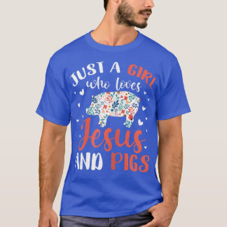 Bara en flicka som Kärlek Jesus och Grisar Gris Äl T Shirt
