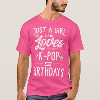 Bara en flicka som Kärlek K-Pop och födelsedagspre T Shirt
