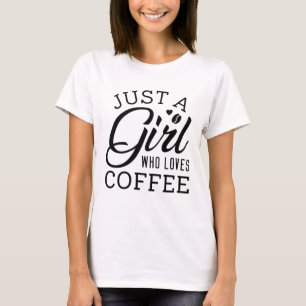 Bara en flicka som Kärlek kaffe T Shirt