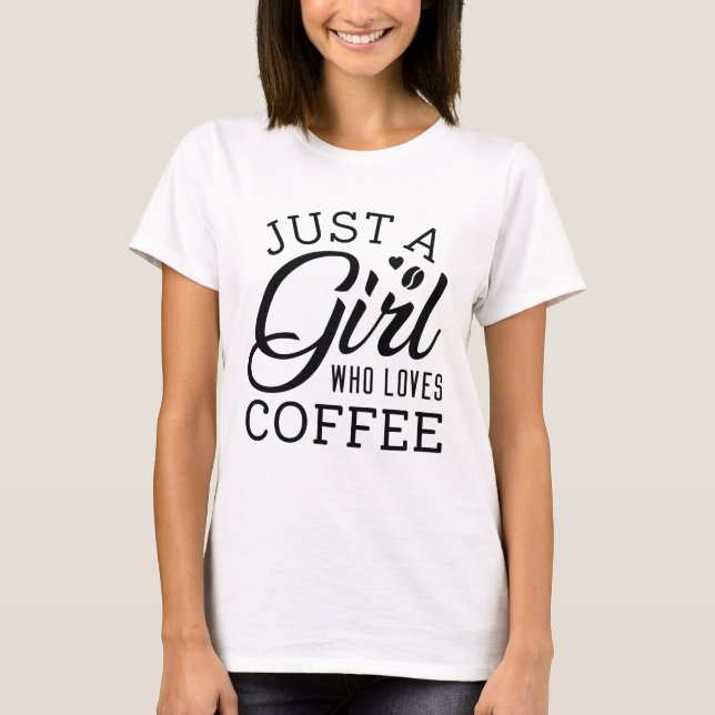 Bara en flicka som Kärlek kaffe T Shirt (Framsida)