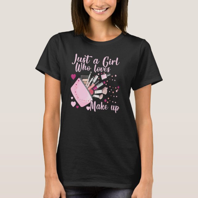 Bara en flicka som Kärlek Makeup Makeup Artist T Shirt (Framsida)