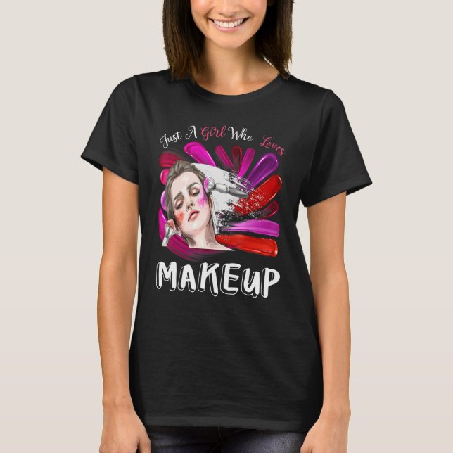 Bara en flicka som Kärlek Makeup Woman Makeup Arti T Shirt (Framsida)