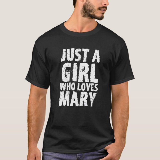Bara en flicka som Kärlek Mary T Shirt (Framsida)