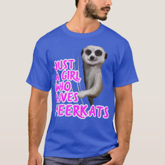 Bara en flicka som Kärlek Meerkats T Shirt