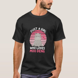 Bara en flicka som Kärlek Moo Deng Baby Pygmy Hipp T Shirt