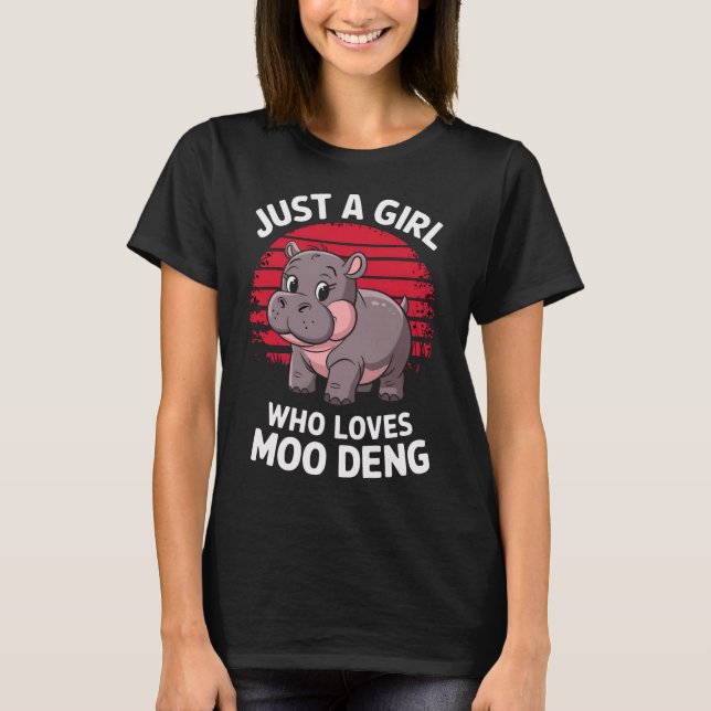 Bara en flicka som Kärlek Moo Deng T Shirt (Framsida)