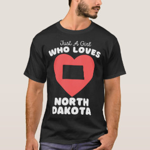 Bara en flicka som Kärlek North Dakota Cute Girls T Shirt