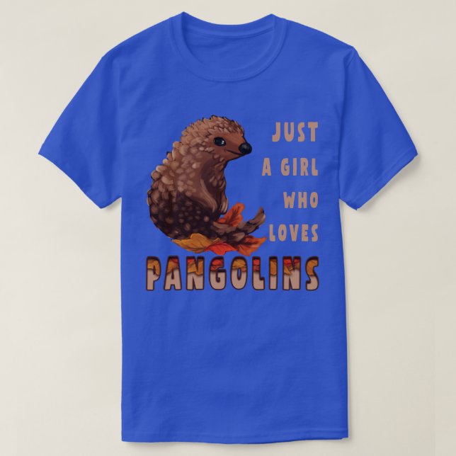 Bara en flicka som Kärlek Pangolins T Shirt (Design framsida)