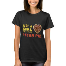 Bara en flicka som kärlek Pecan paj T-Shirt