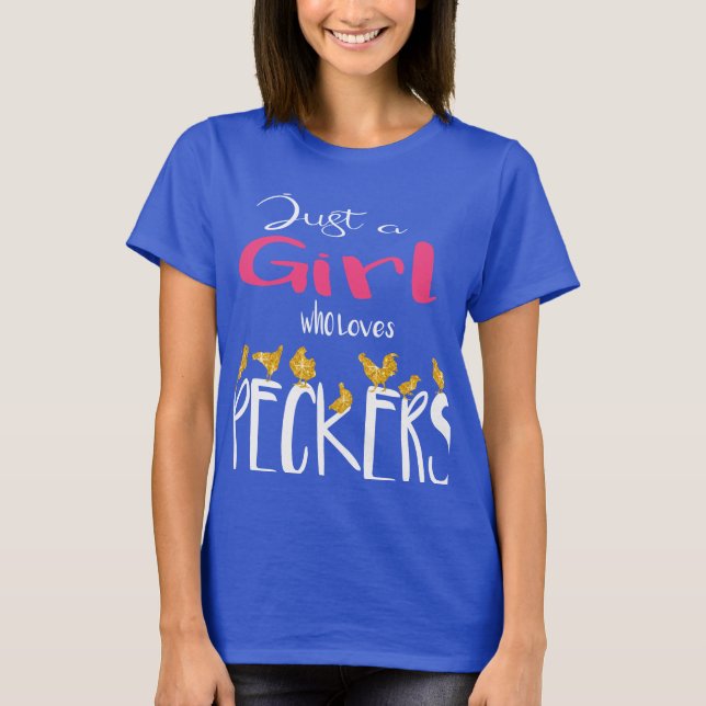 Bara en flicka som Kärlek Peckers, en ynklig kvinn T Shirt (Framsida)