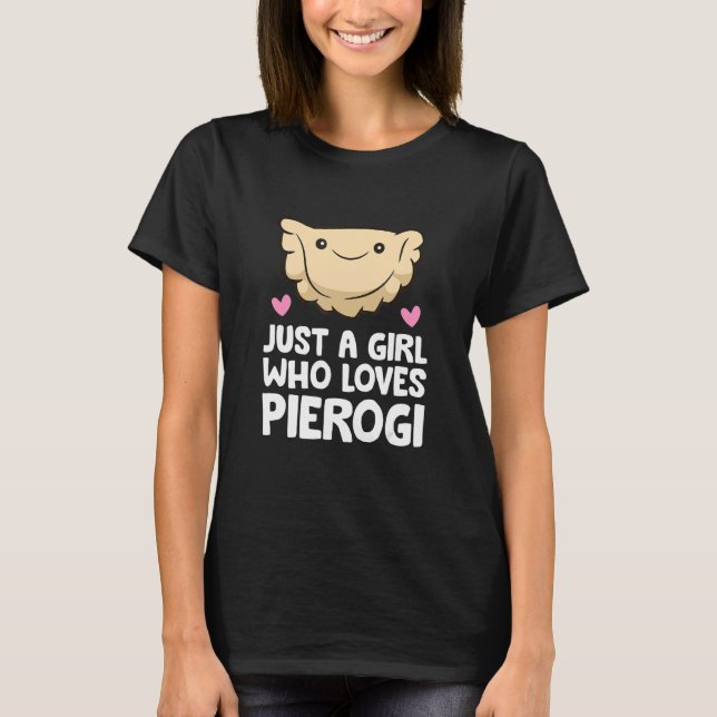 Bara en flicka som Kärlek Pierogi T Shirt (Framsida)