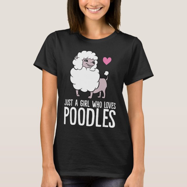 Bara en flicka som Kärlek Pudel Hundar T Shirt (Framsida)