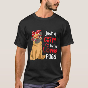 Bara en flicka som Kärlek Pugs Cute Pug Älskare Gi T Shirt