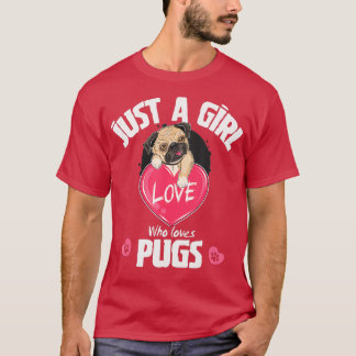 Bara en flicka som Kärlek Pugs, Pug Hund älskare-g T Shirt