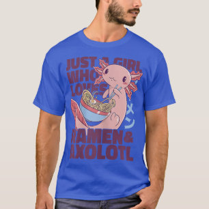Bara en flicka som Kärlek Ramen och Axolotl 665 T Shirt