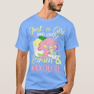 Bara en flicka som Kärlek Ramen och Axolotl Hett N T Shirt