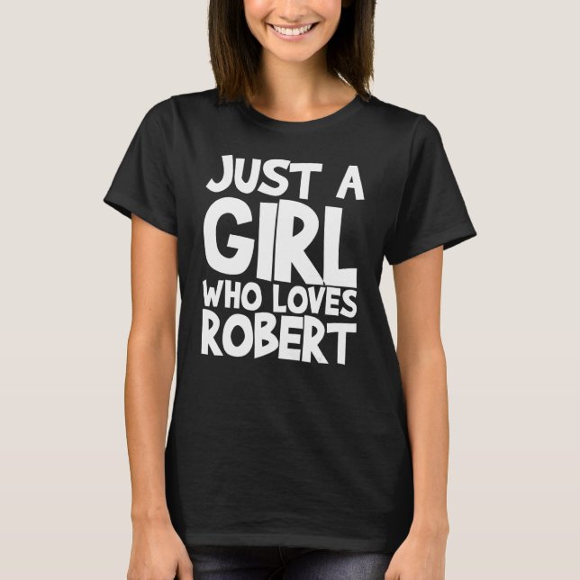 Bara en flicka som Kärlek Robert T Shirt (Framsida)