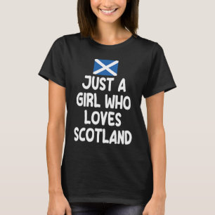 Bara en flicka som Kärlek Skottland Storbritannien T Shirt