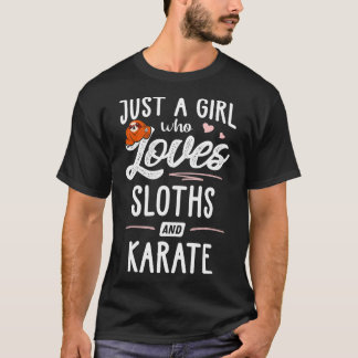 Bara en flicka som Kärlek Sloths och Karate ger Sl T Shirt