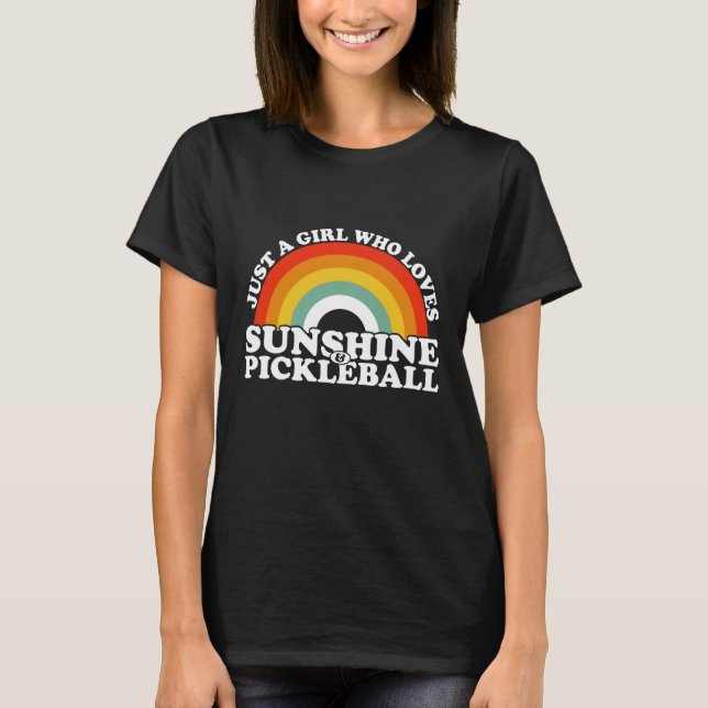 Bara en flicka som Kärlek solshine och Pickleball T Shirt (Framsida)