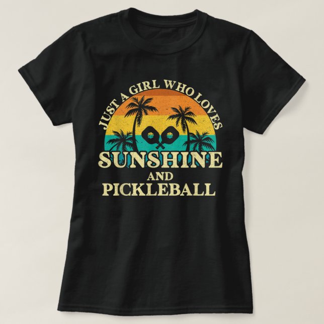 Bara en flicka som Kärlek Solshine och Pickleball  T Shirt (Design framsida)
