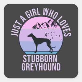 Bara en flicka som kärlek Stubborn Greyhound-gåva Fyrkantigt Klistermärke