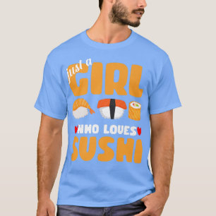 Bara en flicka som Kärlek Sushi är en asiatisk mat T Shirt