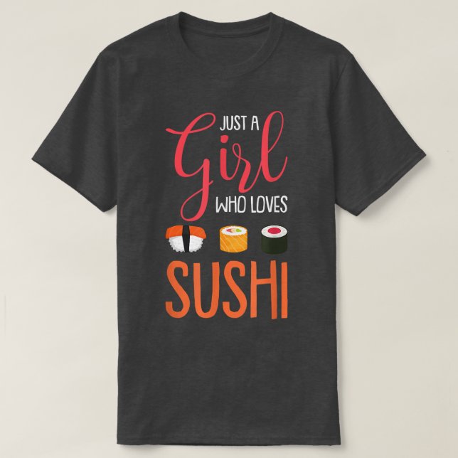 Bara en flicka som Kärlek Sushi är en asiatisk mat T Shirt (Design framsida)