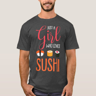 Bara en flicka som Kärlek Sushi är en asiatisk mat T Shirt